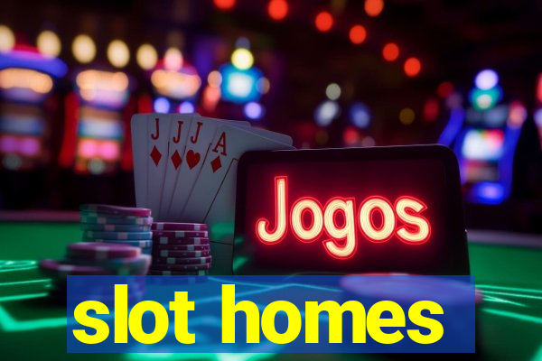 slot homes