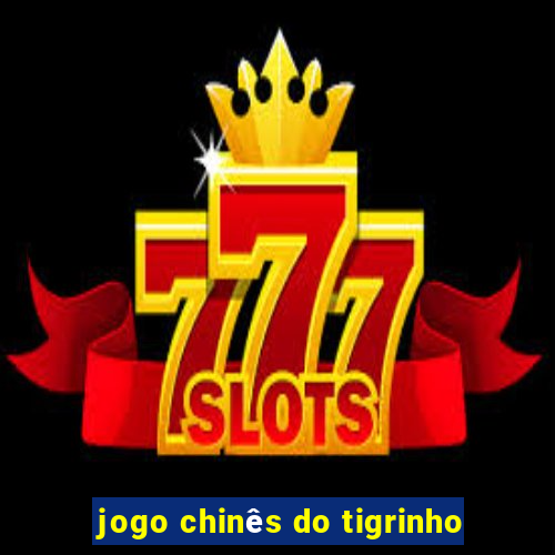 jogo chinês do tigrinho