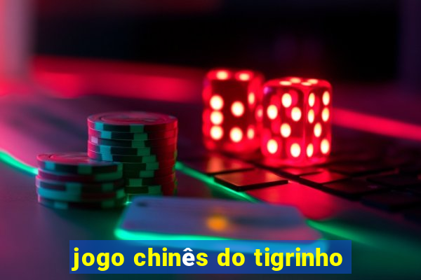 jogo chinês do tigrinho