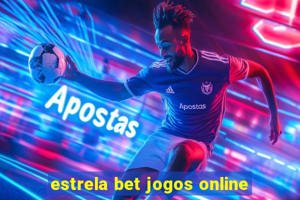 estrela bet jogos online