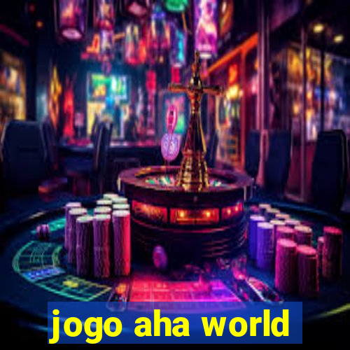 jogo aha world