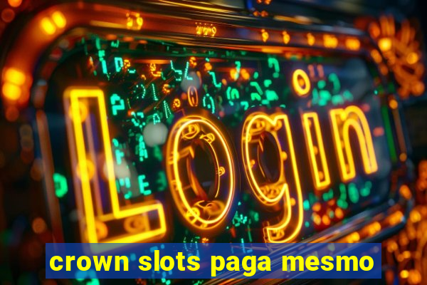 crown slots paga mesmo