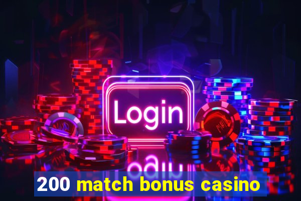 200 match bonus casino