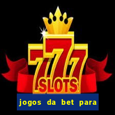 jogos da bet para ganhar dinheiro