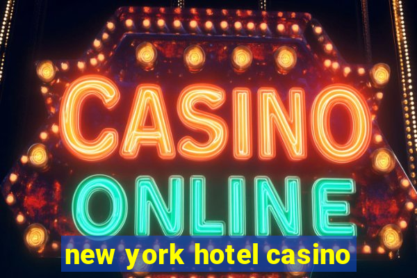 new york hotel casino