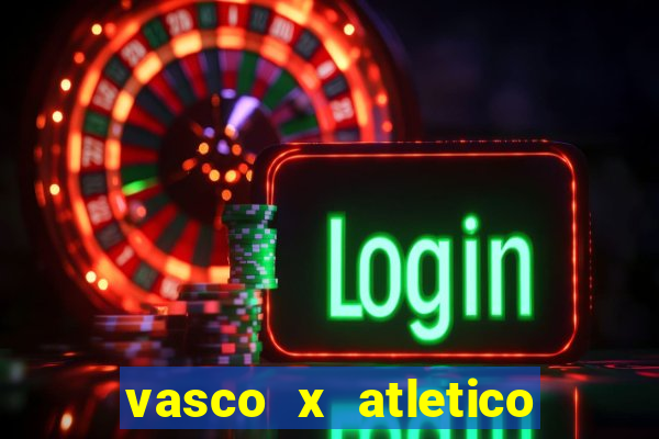 vasco x atletico go onde assistir