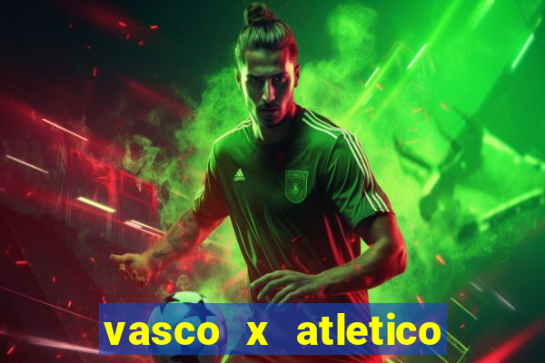 vasco x atletico go onde assistir