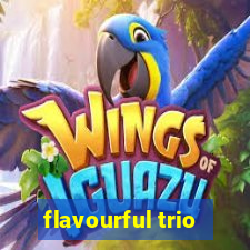 flavourful trio