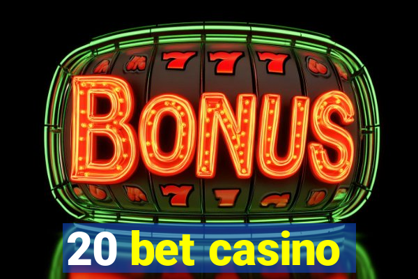 20 bet casino