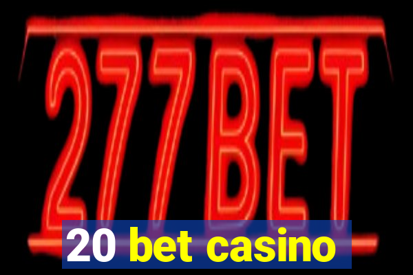 20 bet casino