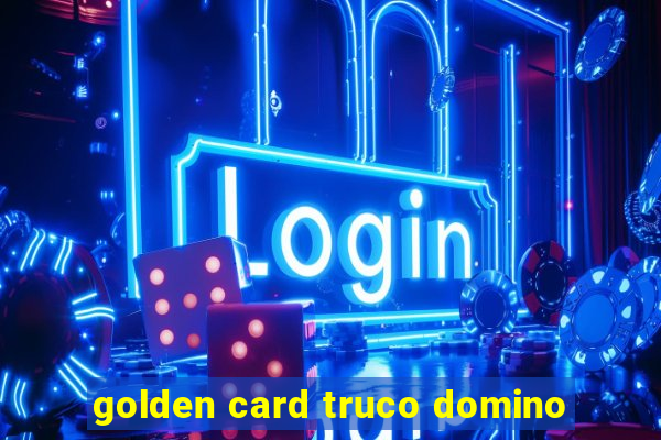 golden card truco domino