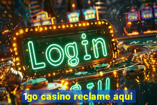 1go casino reclame aqui