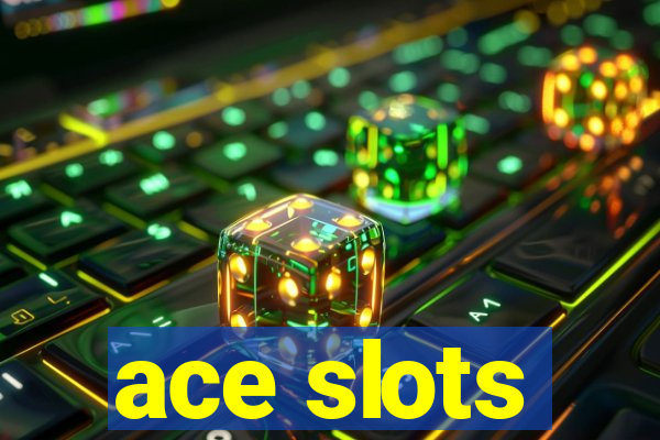 ace slots