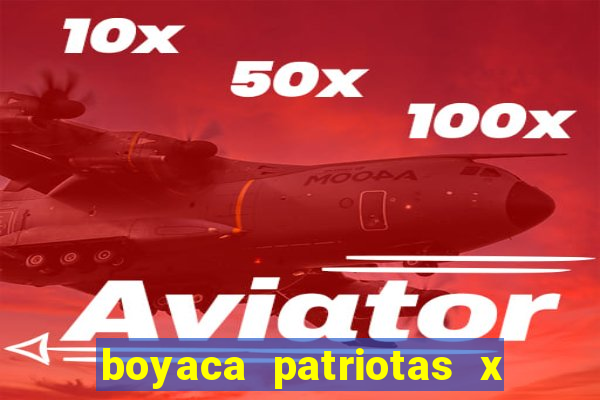 boyaca patriotas x fortaleza fc