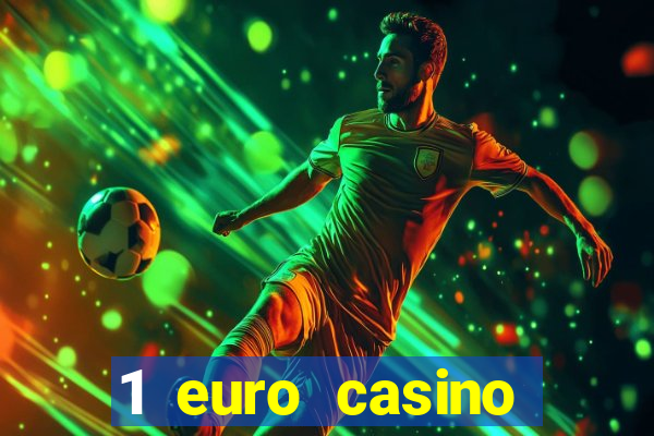 1 euro casino bonus 2018