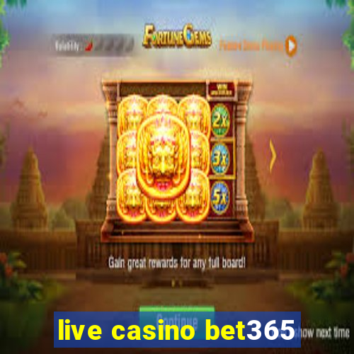 live casino bet365