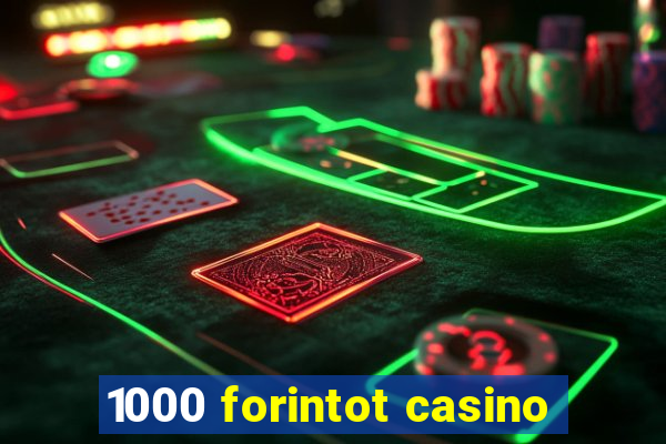 1000 forintot casino