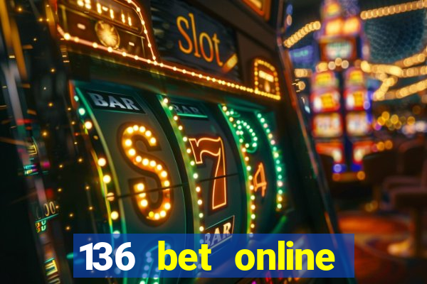 136 bet online casino internet gaming