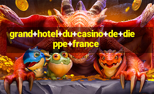 grand+hotel+du+casino+de+dieppe+france