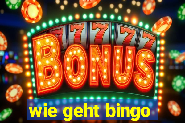 wie geht bingo