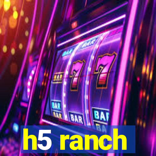 h5 ranch