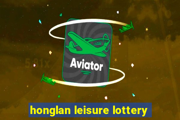 honglan leisure lottery