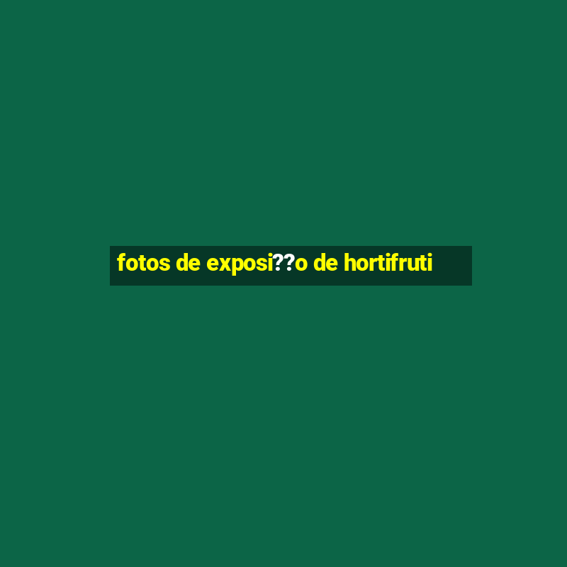 fotos de exposi??o de hortifruti