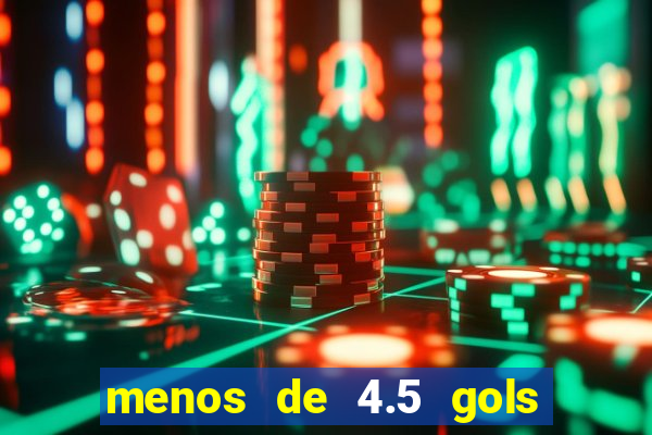 menos de 4.5 gols o'que significa