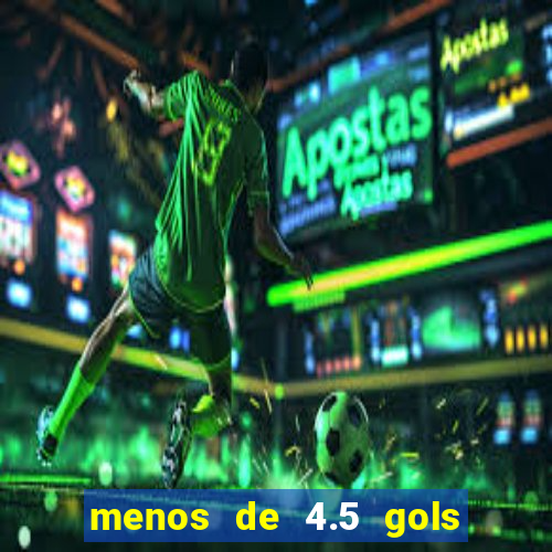 menos de 4.5 gols o'que significa