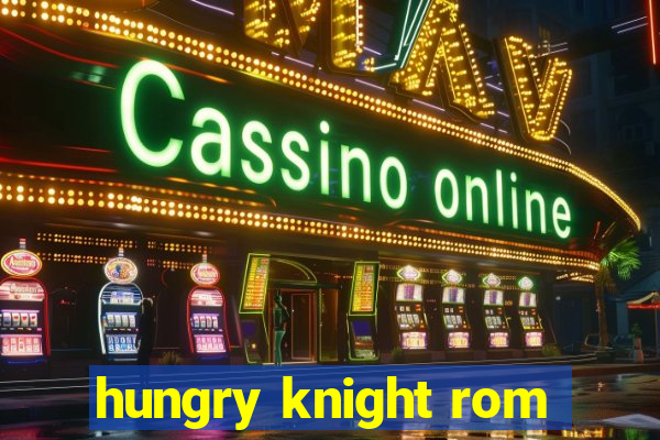 hungry knight rom