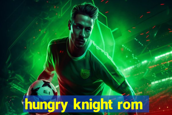 hungry knight rom