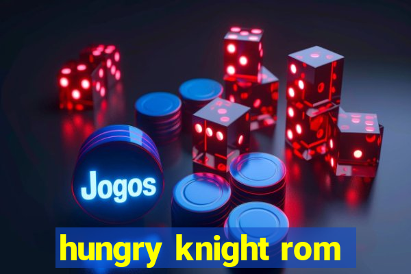 hungry knight rom