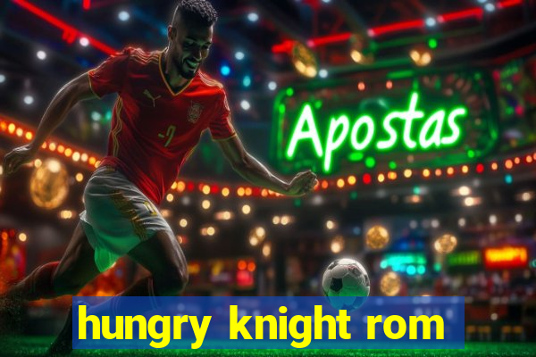 hungry knight rom