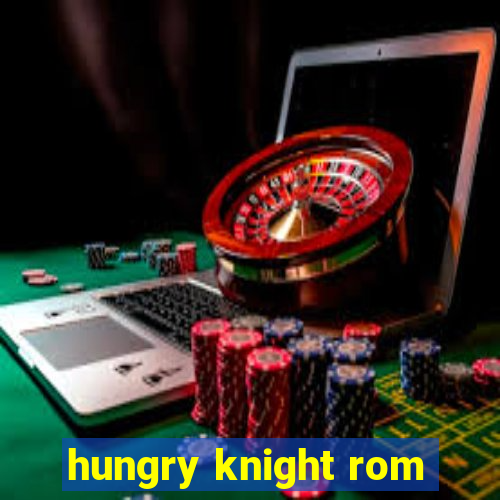 hungry knight rom