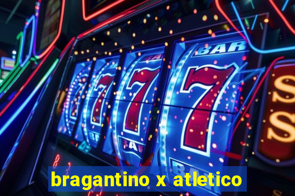 bragantino x atletico