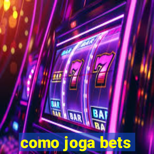 como joga bets