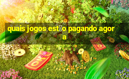 quais jogos est茫o pagando agora