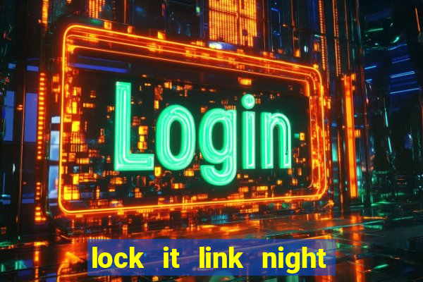 lock it link night life slot