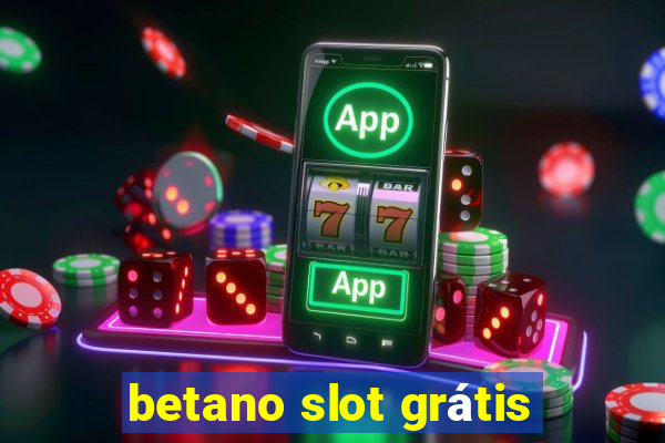 betano slot grátis