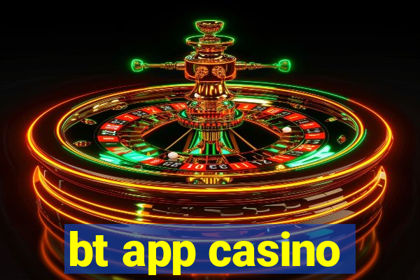 bt app casino