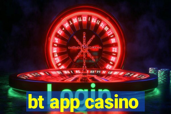 bt app casino