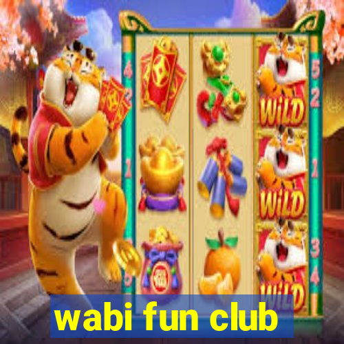 wabi fun club