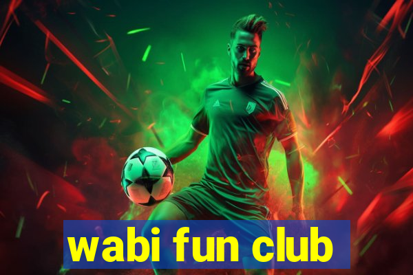 wabi fun club