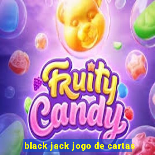 black jack jogo de cartas