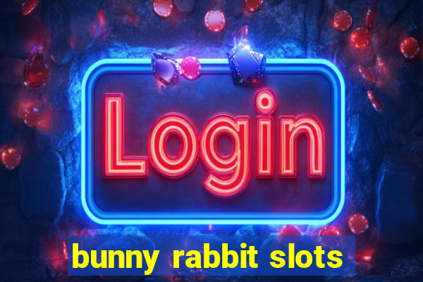 bunny rabbit slots