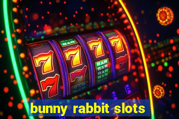 bunny rabbit slots