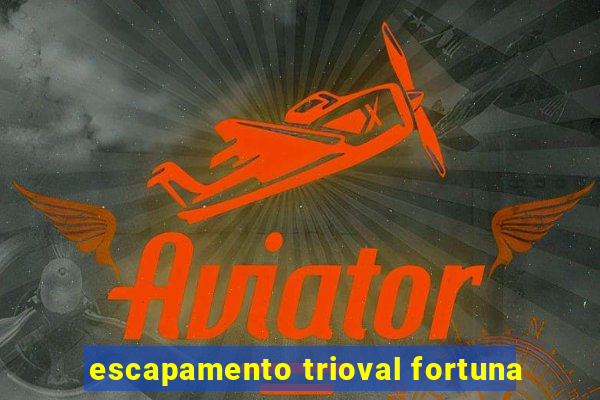 escapamento trioval fortuna