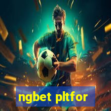 ngbet pltfor