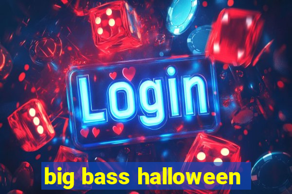 big bass halloween