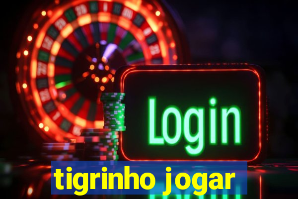 tigrinho jogar